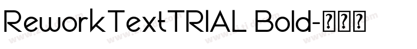 ReworkTextTRIAL Bold字体转换 ReworkTextTRIAL Bold字体转换